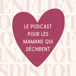 Enfin je vous dis tout - Le podcast pour les mamans qui déchirent artwork