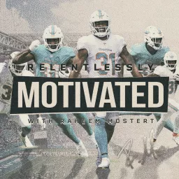 Relentlessly Motivated With Raheem Mostert Podcast artwork