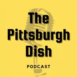 The Pittsburgh Dish Podcast artwork