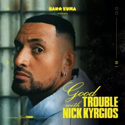 Good Trouble With Nick Kyrgios Podcast artwork