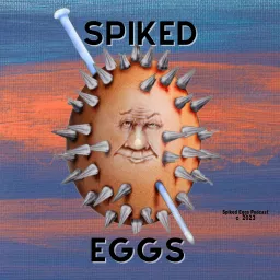 Spiked Eggs Podcast artwork