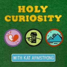 Holy Curiosity with Kat Armstrong Podcast artwork