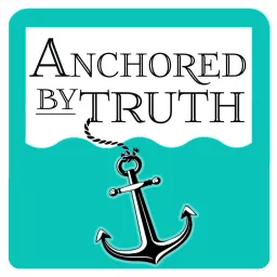 Anchored by Truth from Crystal Sea Books - a 30 minute show exploring the grand Biblical saga of creation, fall, and redemption to help Christians anchor their lives to transcendent truth with RD Fierro Podcast artwork