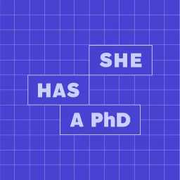 She Has a PhD Podcast artwork
