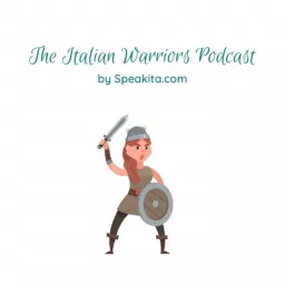 The Italian Warriors Podcast - Italian language podcast for beginners artwork