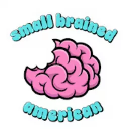 Small Brained Pod Podcast artwork