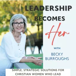 Leadership Becomes Her: Simple, Strategic Solutions for Christian Women Who Lead