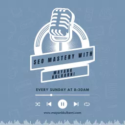 SEO Mastery with Mayank Kulkarni Podcast artwork