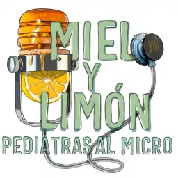 Miel y Limón. Pediatras al micro Podcast artwork