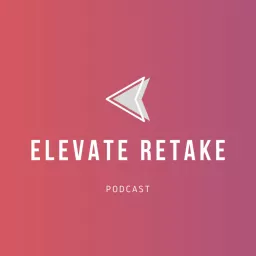 Elevate Retake Podcast artwork