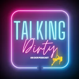 Talking Dirty - An OCR Podcast artwork