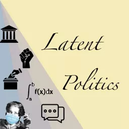 Latent Politics Podcast artwork