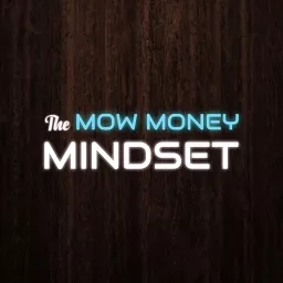 The Mow Money Mindset Podcast artwork
