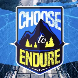 Choose to Endure Podcast artwork
