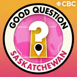 Good Question, Saskatchewan Podcast artwork