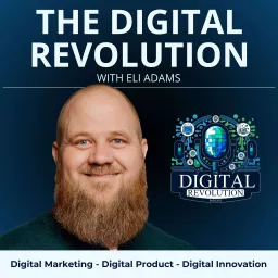 The Digital Revolution Podcast - With Eli Adams artwork