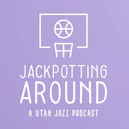 Jackpotting Around: A Utah Jazz Podcast