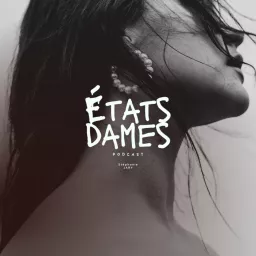 ÉTATS DAMES Podcast artwork