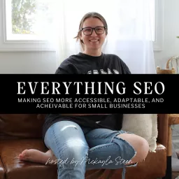 Everything SEO - Making SEO More Accessible, Adaptable, and Achievable for Small Businesses Podcast artwork