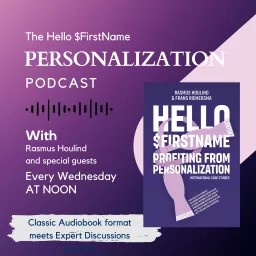 ’Hello $FirstName’ - marketing experts discussing the topic of personalization Podcast artwork