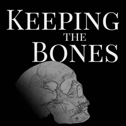 Keeping the Bones Podcast artwork
