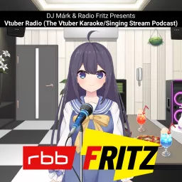 DJ Márk & Radio Fritz Presents Vtuber Radio (The Vtuber Karaoke/Singing Stream Podcast)