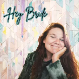 Hey Bride Podcast artwork