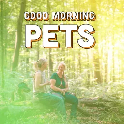 Good Morning Pets Podcast artwork