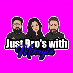 Just Bros with Mikayla Podcast artwork