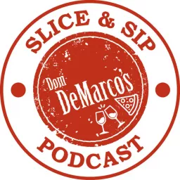 Slice & Sip by The Pizza Gang at Dom DeMarco's Podcast artwork