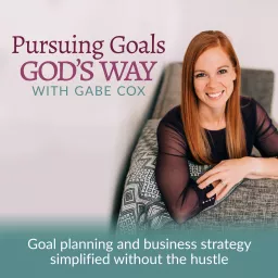 Pursuing Goals God’s Way - Online Business Strategy - Simple Goal Planning - Start an Online Business for Christian Women Podcast artwork