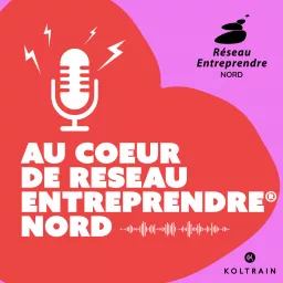 Au Cœur de Réseau Entreprendre Nord