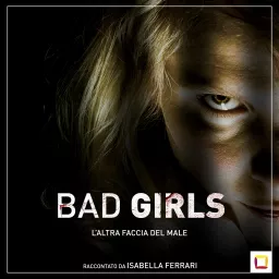 BAD GIRLS - Da vittime a carnefici