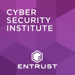 The Cybersecurity Institute Podcast, by Entrust artwork