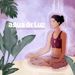 Agua de luz, méditations sonores Podcast artwork