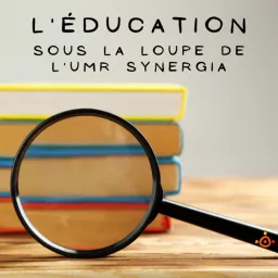 L'éducation sous la loupe de l'UMR Synergia Podcast artwork