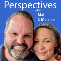 Perspectives with Matt & Melanie Podcast artwork