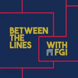 Between the Lines with FGI Podcast artwork