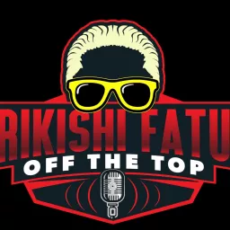 RIKISHI FATU OFF THE TOP Podcast artwork