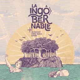 La Ingobernable. Un podcast sobre Marca España artwork