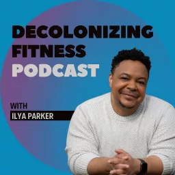 Decolonizing Fitness Podcast artwork