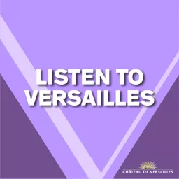 Listen to Versailles Podcast artwork