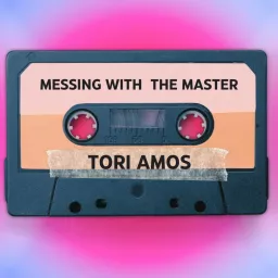 Messing with the Master: Tori Amos Podcast artwork