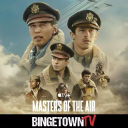 Masters of the Air: A BingetownTV Podcast artwork