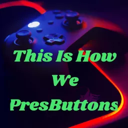 This Is How We PresButtons Podcast artwork