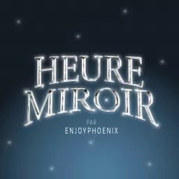 Heure Miroir Podcast artwork