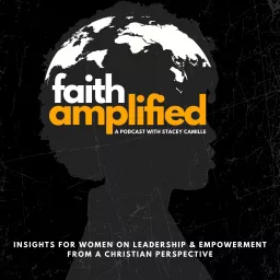 FAITH AMPLIFIED WITH STACEY CAMILLE Podcast artwork