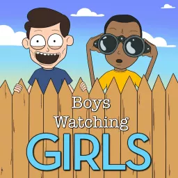 Boys Watching Girls Podcast artwork