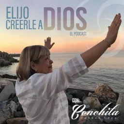 Elijo Creerle a Dios Podcast artwork