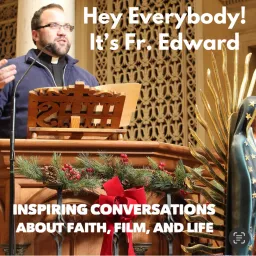 Hey Everybody! It's Fr. Edward